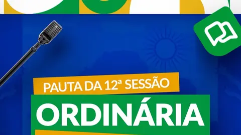 12ª Sessão Ordinária de 2026: confira a pauta dos trabalhos